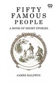 Fifty Famous People. A Book Of Short Stories