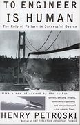 To Engineer is Human: The Role of Failure in Successful Design (en Anglais)
