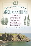 The a-z of Curious Aberdeenshire (en Inglés)