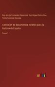 Colección de documentos inéditos para la historia de España: Tomo 1 (in Spanish)