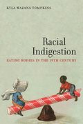 Racial Indigestion: Eating Bodies in the 19Th Century (America and the Long 19Th Century) (en Inglés)
