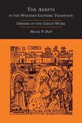 The Adepts in the Western Esoteric Tradition: Orders of the Great Work [Alchemy] (en Inglés)