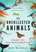 The Uncollected Animals: Poems for Our Nonhuman Kin (en Inglés)