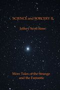 Science and Sorcery ii: More Tales of the Fantastic and the Strange (en Inglés)
