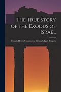 The True Story of the Exodus of Israel (en Inglés)