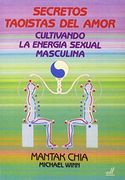 Secretos Taoistas del Amor: Cultivando la Energia Sexual Masculin a (in Spanish)