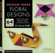 Origami Paper - Floral Designs - 6" - 60 Sheets. Tuttle Origami Paper: Origami Sheets Printed with 9 Different Patterns (Instructions for 6 Projects Included)