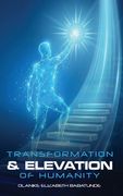 The Transformation and Elevation of Humanity (en Inglés)
