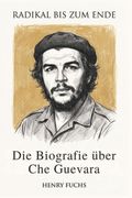 Die Biografie über Che Guevara: Radikal bis zum Ende (en Alemán)