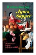 Weihnachten mit Agnes Sapper: Die beliebtesten Romane & Kindergeschichten: Die Familie Pfäffling, Im Thüringer Wald, Ein Wunderkind, Die Feuerschau, (en Alemán)