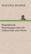 Biographische Belustigungen Unter der Gehirnschale Einer Riesin (en Alemán)