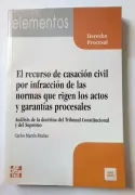 El recurso de casacion civil por infraccion de las normas que rigen los actos y garantias procesales