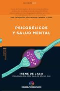 Psicodélicos y Salud Mental: Aplicaciones Terapéuticas y Neurociencia de la Psilocibina; Lsd; Dmt y Mdma. (Guías del Psiconauta)