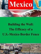 Building the Wall: The Efficacy of a U.S.-Mexico Border Fence (en Inglés)