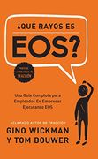 Que Rayos es Eos?  Una Guía Completa Para Empleados en Empresas Ejecutando eos