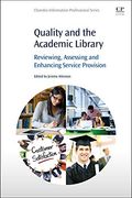 Quality and the Academic Library: Reviewing, Assessing and Enhancing Service Provision (en Inglés)
