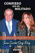 Confieso que he Militado Testimonio de un Predicador de Peron (in Spanish)