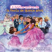 La noche antes de la fiesta de quince años (The Night Before the Quinceañera Spanish Edition)