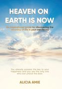 Heaven on Earth Is Now (en Inglés)