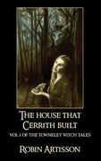 The House That Cerrith Built: Vol. 1 of the Towneley Witch Tales (en Inglés)