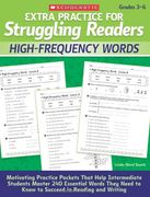 extra practice for struggling readers: high-frequency words,motivating practice packets that help intermediate students master 240 essential words they need to