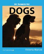 My Favorite Pet: Dogs (my Favorite Pets) 