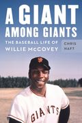 A Giant Among Giants: The Baseball Life of Willie McCovey (en Inglés)