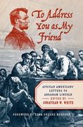 To Address You as My Friend: African Americans' Letters to Abraham Lincoln (en Inglés)