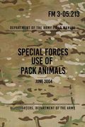 FM 3-05.213 Special Forces Use of Pack Animals: June 2004 (en Inglés)