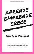 Aprende, Emprende, Crece - con Yoga Personal: Diviértanse en el Proceso