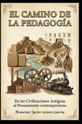 El Camino de la Pedagogía: De las Civilizaciones Antiguas al Pensamiento Contemporáneo