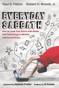 Everyday Sabbath: How to Lead Your Dance With Media and Technology in Mindful and Sacred Ways (en Inglés)