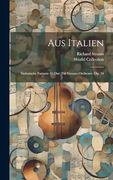 Aus Italien; Sinfonische Fantasie (g Dur) für Grosses Orchester. Op. 16 (en Inglés)