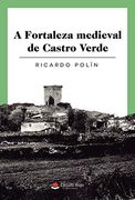 A Fortaleza Medieval de Castro Verde (en Gallego)