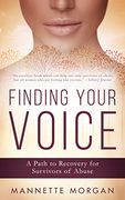 Finding Your Voice: A Path to Recovery for Survivors of Abuse (en Inglés)