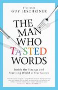 The man who Tasted Words: Inside the Strange and Startling World of our Senses (en Inglés)