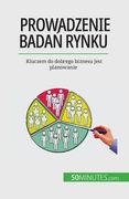 Prowadzenie badań rynku: Kluczem do dobrego biznesu jest planowanie (en Polaco)