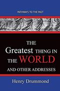 The Greatest Thing in the World and Other Addresses: Pathways to the Past (en Inglés)
