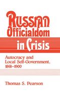 Russian Officialdom in Crisis: Autocracy and Local Self-Government, 1861 1900 (en Inglés)