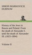 history of the jews in russia and poland. volume ii from the death of alexander i. until the death of alexander iii. (1825-1894) (en Inglés)