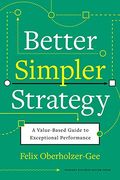 Better, Simpler Strategy: A Value-Based Guide to Exceptional Performance (en Inglés)