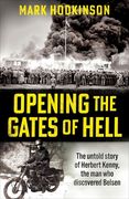 Opening the Gates of Hell: The Untold Story of Herbert Kenny, the Man Who Discovered Bergen-Belsen (en Inglés)