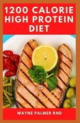 1200-Calorie High Protein Diet: The Effective Guide On Calorie High Protein For Metabolism Boost (en Inglés)
