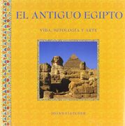 El Antiguo Egipto, Vida, Mitología Y Arte
