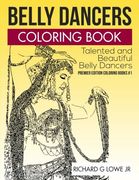 Belly Dancers Coloring Book: Talented and Beautiful Belly Dancers: Volume 1 (Coloring Books)