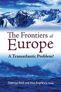 Frontiers of Europe: A Transatlantic Problem? (Brookings-Sspa Series on Public Administration) (en Inglés)