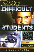 Teaching Difficult Students: Blue Jays in the Classroom (en Inglés)