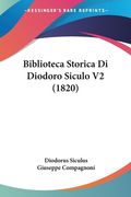 Biblioteca Storica Di Diodoro Siculo V2 (1820) (en Italiano)