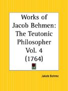 works of jacob behmen: the teutonic philosopher part 4 (en Inglés)