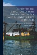 Report of the Inspectors of Irish Fisheries on the Sea and Inland Fisheries of Ireland; for 1903, Part I (en Inglés)